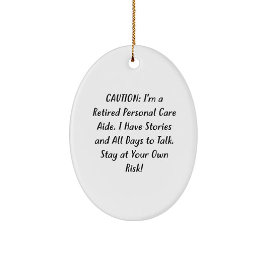 Funny Retirement Gifts from Friends and Family for Personal Care Aides - Oval Ornament with Caution Quote, Christmas Unique Decorations - Image 1