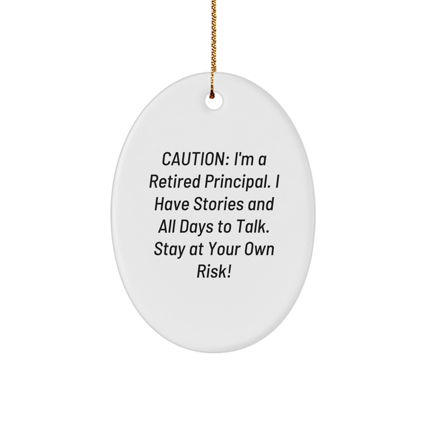 Funny Principal Gifts for Christmas - Oval Ornament from a Retired Principal - Stay at Your Own Risk! Gifts for Men, Women, Friends, Coworkers, Family - Image 1