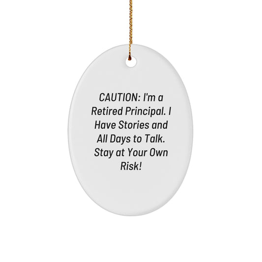 Funny Principal Gifts for Christmas - Oval Ornament from a Retired Principal - Stay at Your Own Risk! Gifts for Men, Women, Friends, Coworkers, Family - Image 1
