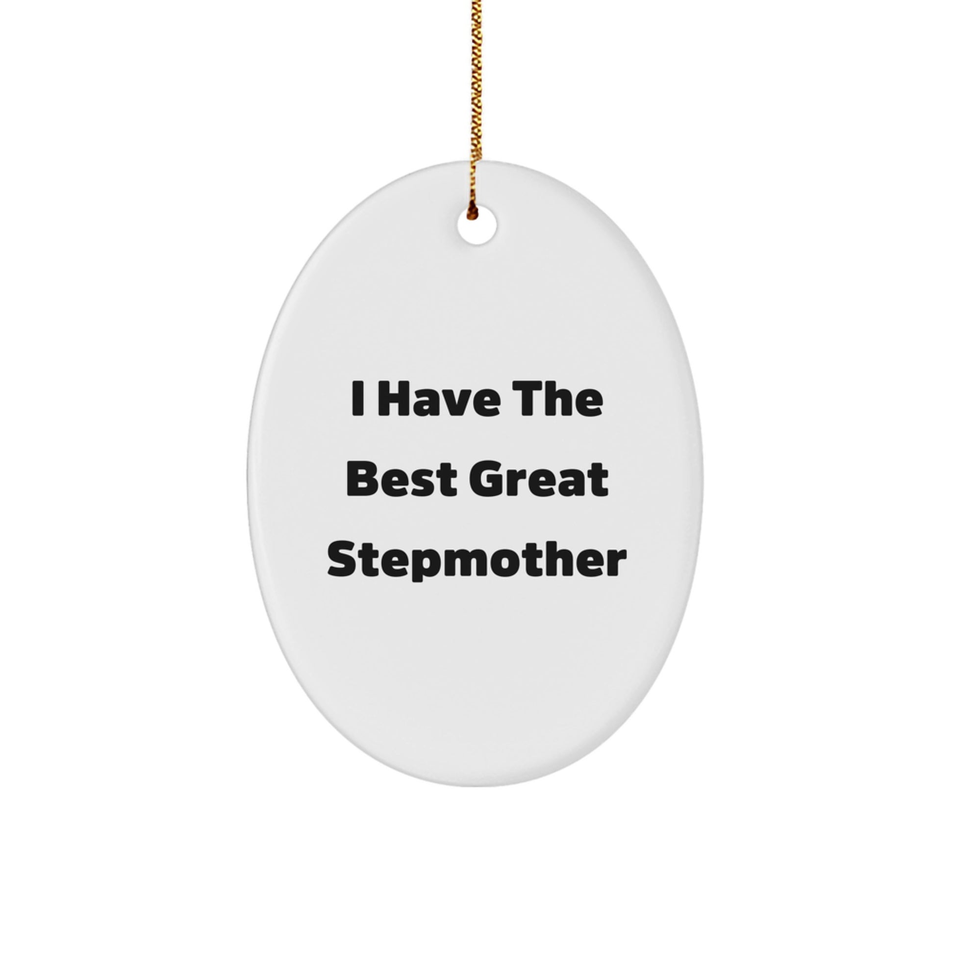 Funny Stepmother Gifts from Men to Women Stepmother Oval Ornament, I Have The Best Great Stepmother Christmas Unique Gifts - Image 1