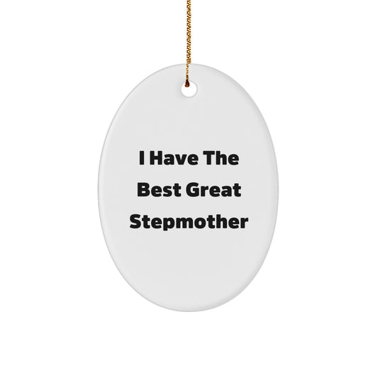 Funny Stepmother Gifts from Men to Women Stepmother Oval Ornament, I Have The Best Great Stepmother Christmas Unique Gifts - Image 1