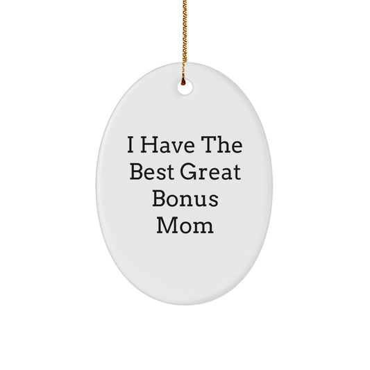 Funny Bonus Mom Gifts from Men to Bonus Mom - I Have The Best Great Bonus Mom Oval Ornament Christmas Unique Gifts - Image 1