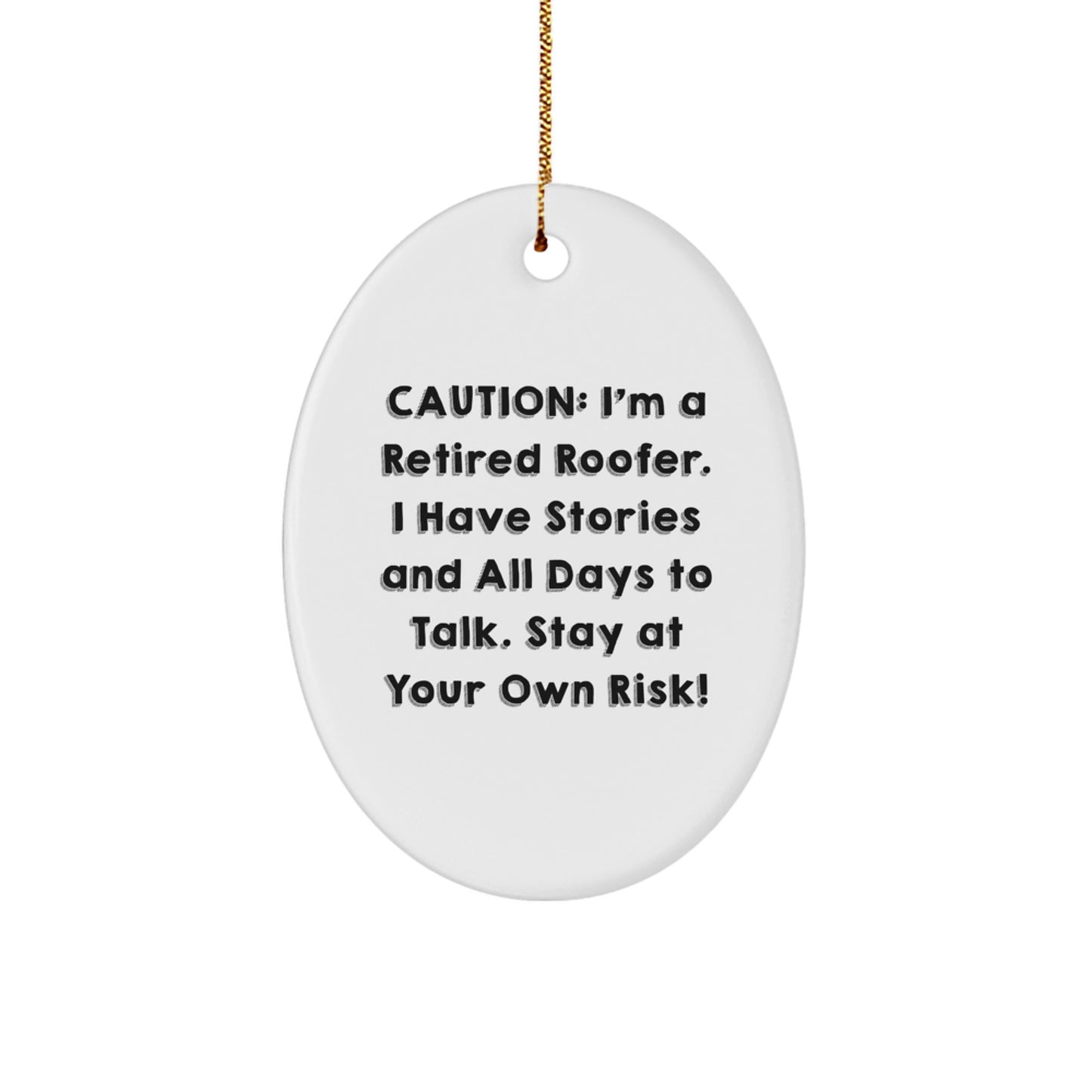 Funny Roofer Themed Oval Ornament Gifts from Friends and Family for Men, Unique Christmas Decorations - A Retired Roofer's Warning: I've Got Stories - Image 1