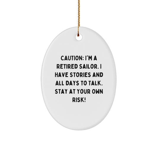 Funny Sailor Gifts from Friends - Oval Ornament with 'Caution: I'm A Retired Sailor' Quote, Perfect for Christmas Unique Gifts for Men - Image 1