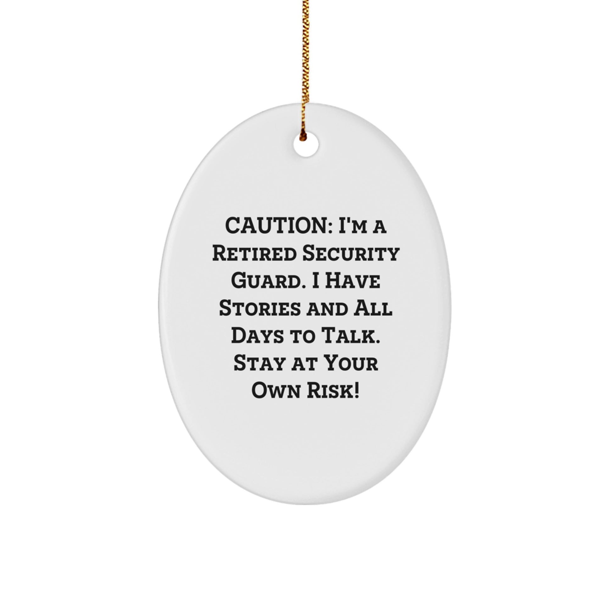 Funny Security Guard Gifts from Friends for Men - Oval Ornament, Caution: 'I Have Stories And All Days To Talk' - Image 1