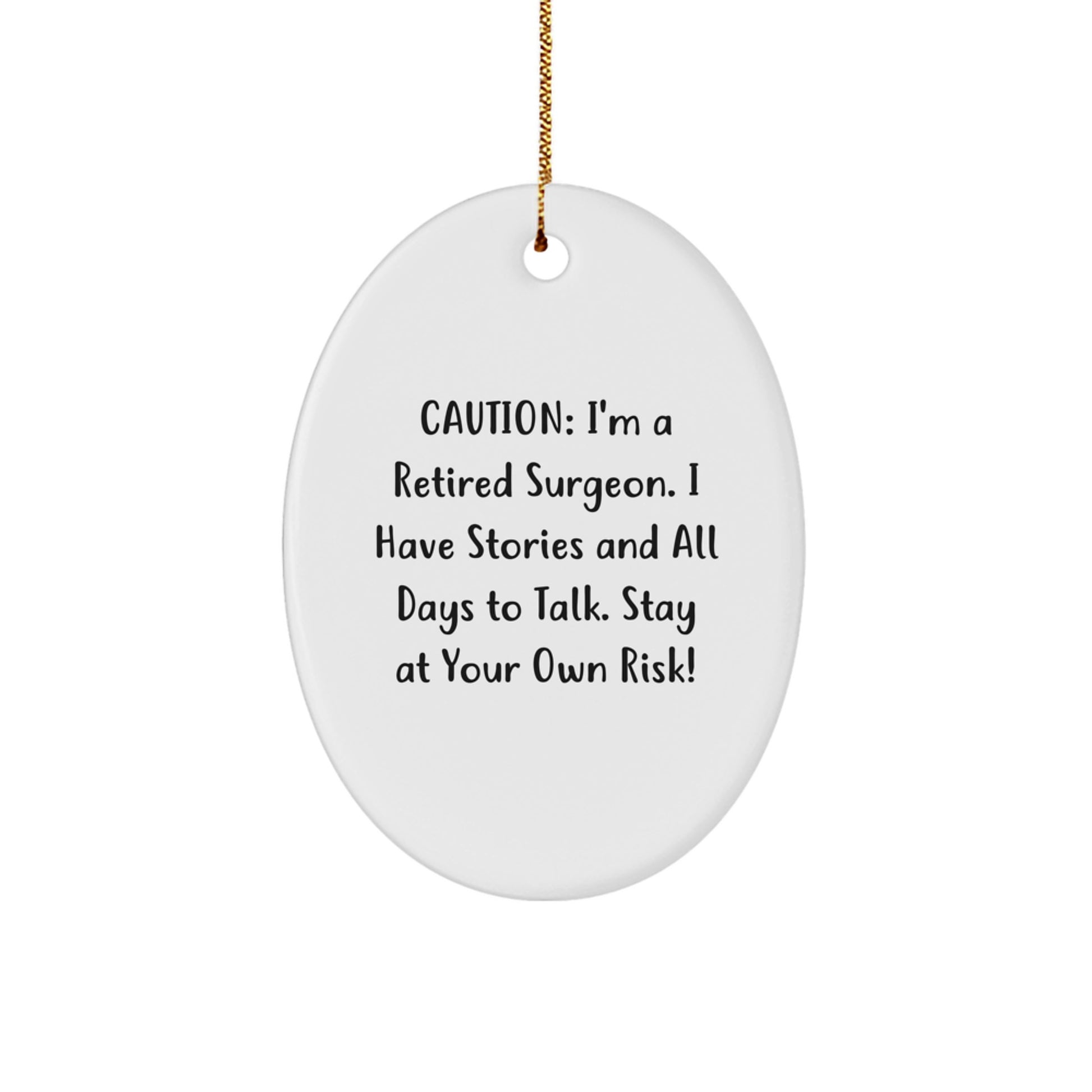 Funny Surgeon Gifts for Men, Oval Ornament from Friends, Caution: I'm A Retired Surgeon. I Have Stories And All Days To Talk. Stay At Your Own Risk!, Christmas Unique Gifts for Surgeons - Image 1