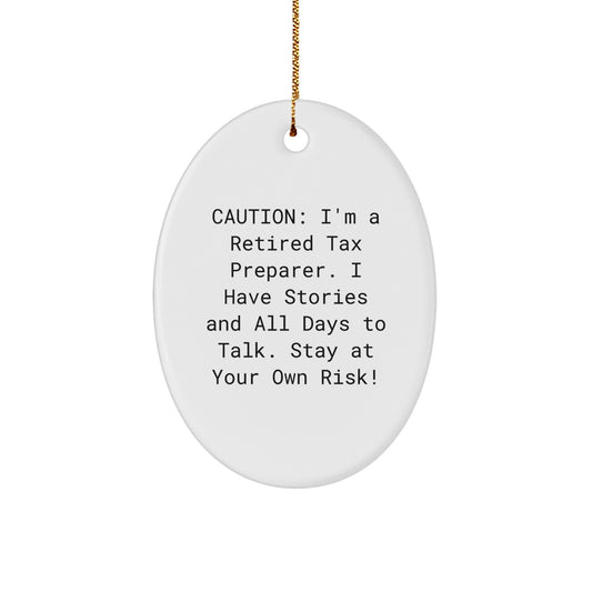 Tax Preparer Humor Oval Ornament, Funny Gift for Friends, Family, or Coworkers, 'Caution: I'm A Retired Tax Preparer...' - Image 1
