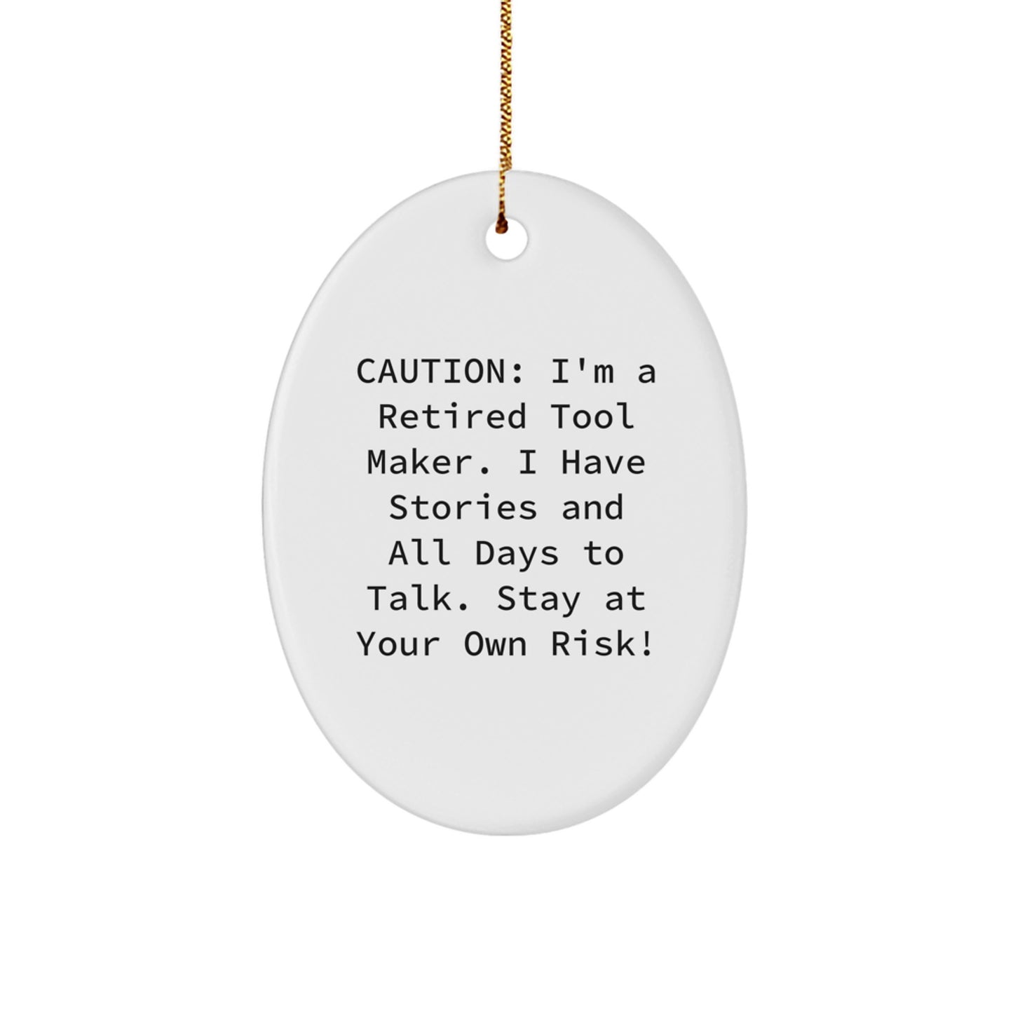Funny Quote Tool Maker Oval Ornament, 'Caution: I'm A Retired Tool Maker' Gifts for Men from Friends at Christmas - Image 1