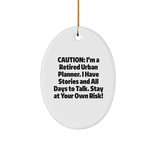 Urban Planner Gifts from Friends, Gifts for Urban Planners, Caution: I'm A Retired Urban Planner - Oval Ornament for Christmas - Image 1