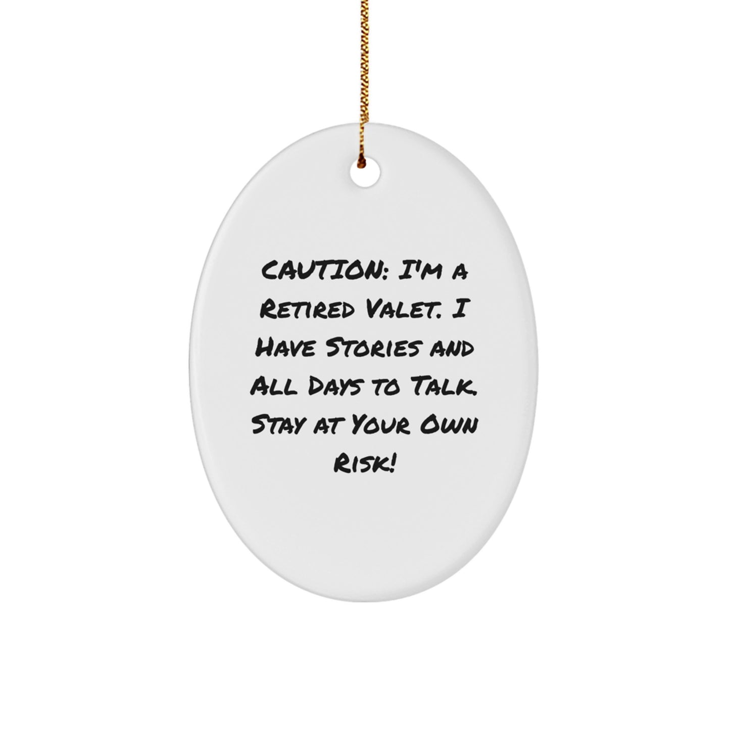 Funny Valet Gifts from Men for Their Favorite Valet, Oval Ornament, Caution I'm A Retired Valet, Ideal Gift for Christmas Unique - Image 1