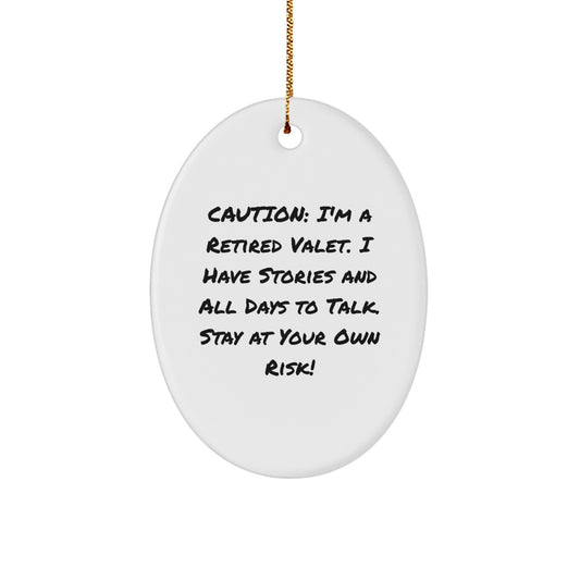 Funny Valet Gifts from Men for Their Favorite Valet, Oval Ornament, Caution I'm A Retired Valet, Ideal Gift for Christmas Unique - Image 1