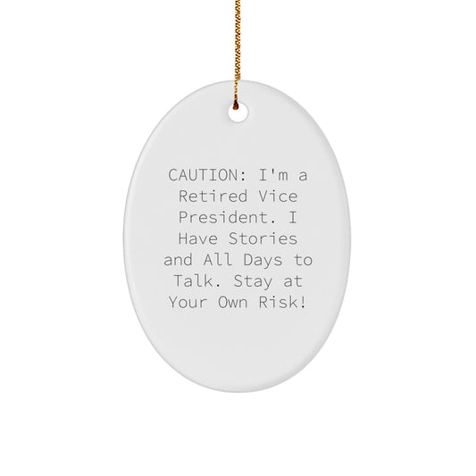 Funny Vice President Oval Ornament Gifts from Friends and Family for Office Christmas Unique Decorations - Caution: I'm A Retired Vice President. - Image 1