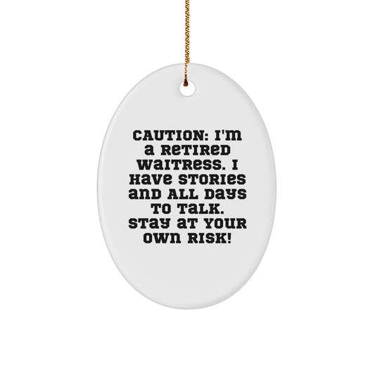 Funny Waitress Gifts: 'Caution: I'm A Retired Waitress' Oval Ornament for Christmas, Gifts from Friends to Family - Image 1