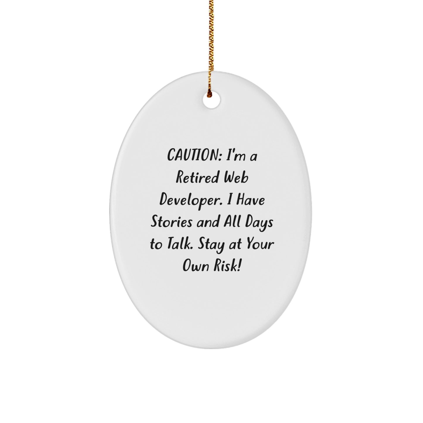 Funny Web Developer Gifts for Men - Oval Ornament with Quote 'I'm A Retired Web Developer I Have Stories And All Days To Talk Stay At Your Own Risk!' - Christmas Unique Gifts from Friends to Family - Image 1