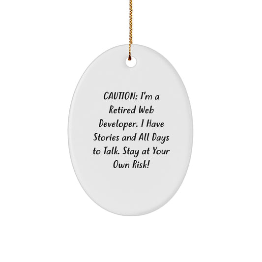 Funny Web Developer Gifts for Men - Oval Ornament with Quote 'I'm A Retired Web Developer I Have Stories And All Days To Talk Stay At Your Own Risk!' - Christmas Unique Gifts from Friends to Family - Image 1
