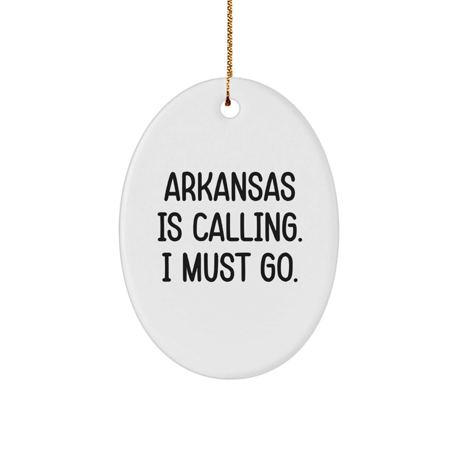 Funny Arkansas Oval Ornament Gifts from Friends and Family - Arkansas Is Calling, I Must Go - Christmas Unique Decorations - Image 1