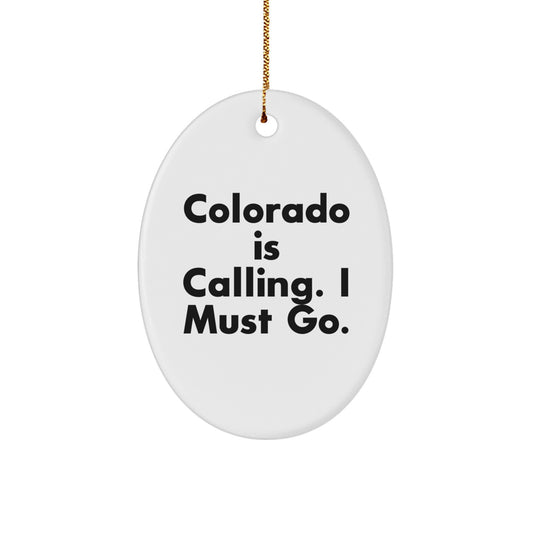 Colorado Unique Gifts for Friends - Oval Ornament with Inspirational Quote 'Colorado Is Calling. I Must Go.' for Christmas - Image 1
