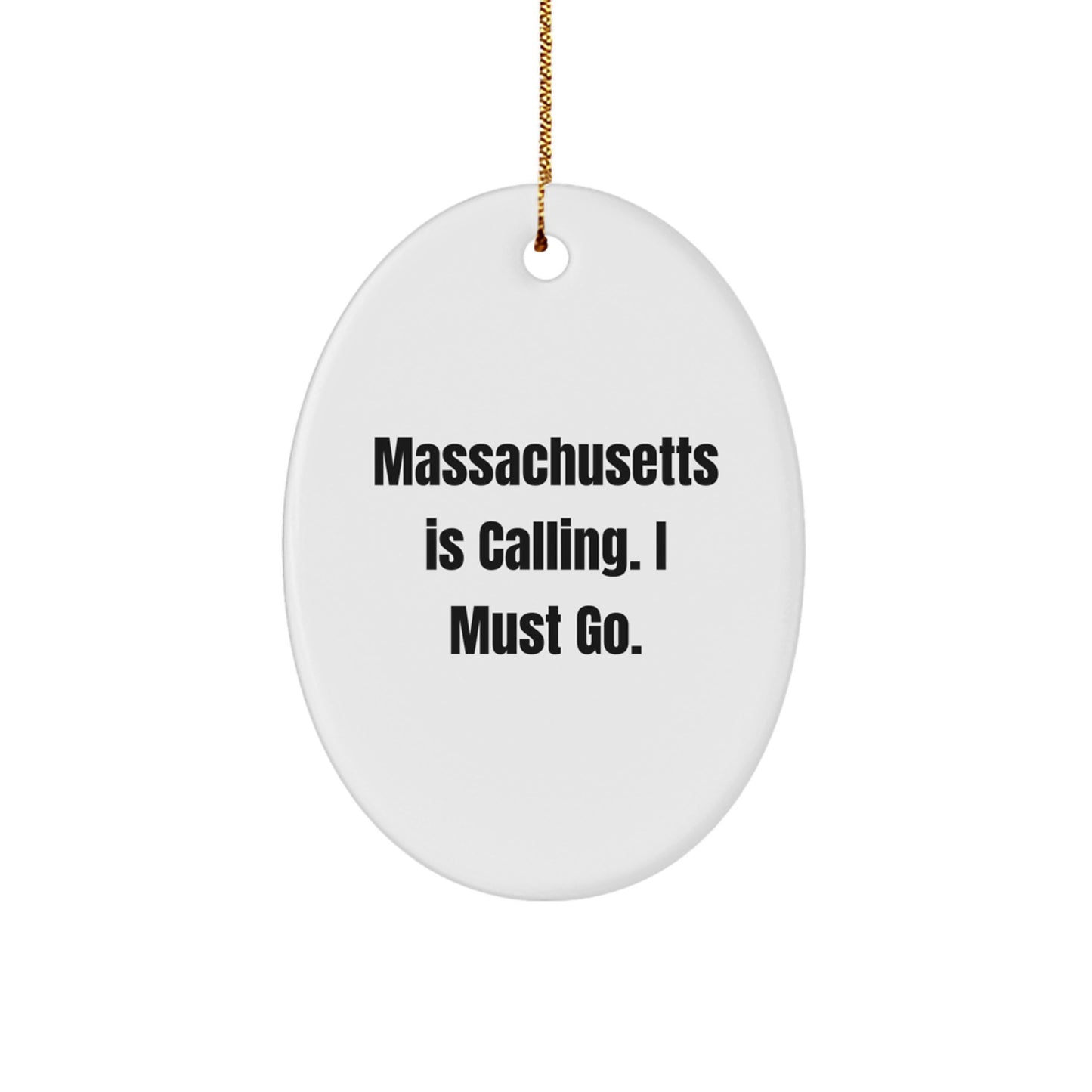 Funny Massachusetts Oval Ornament, Gifts from Massachusetts, Perfect for Christmas Unique Gifts, Oval Ornament Massachusetts Is Calling. I Must Go. - Image 1