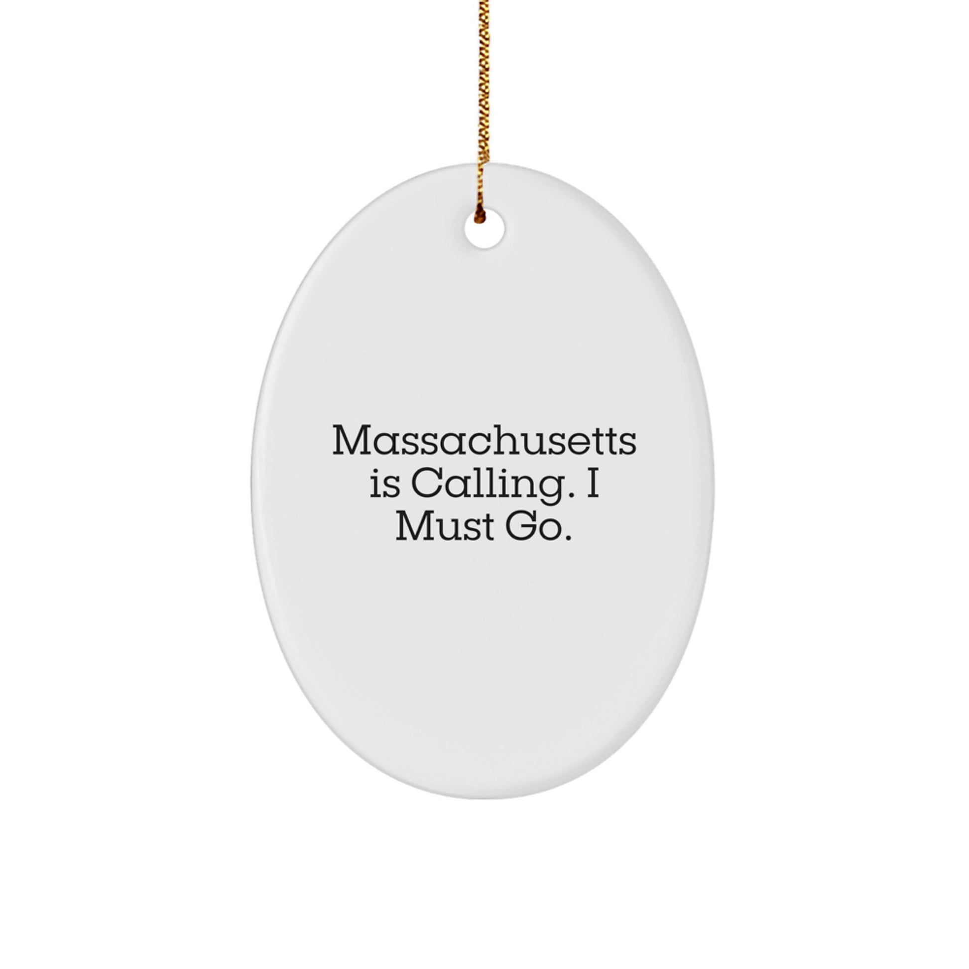 Massachusetts Oval Ornament Gifts from Loved Ones for Bay Staters - 'Massachusetts Is Calling. I Must Go.' - Image 1
