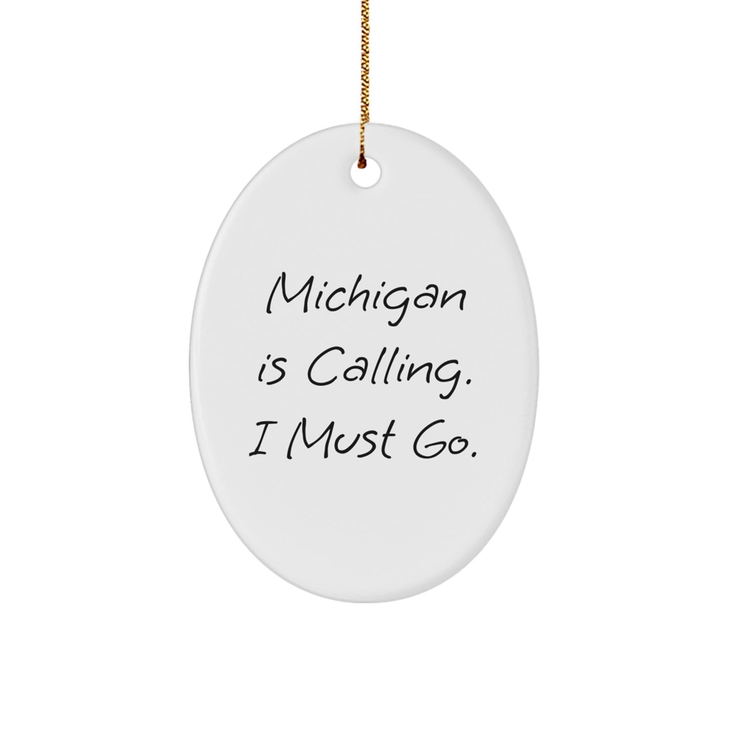 Michigan Calling Oval Ornament, Funny Gift for Michigan Residents, Christmas Decoration for Home, Oval Ornament with 'Michigan Is Calling. I Must Go.' Quote, Gifts for Friends from Michigan - Image 1