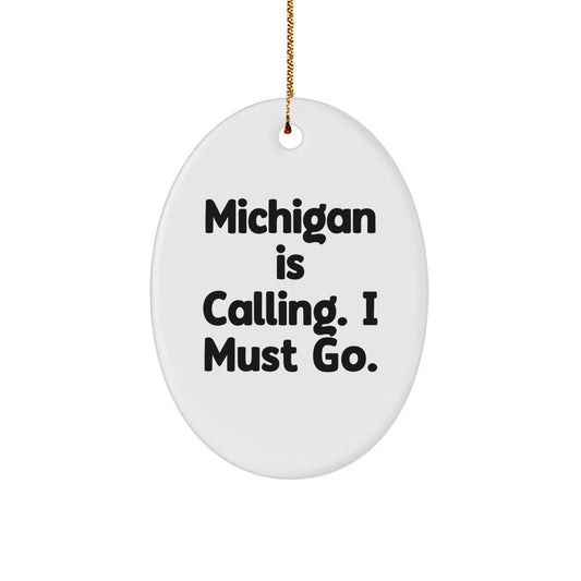 Michigan Oval Ornament - Funny Quote Gifts from Michigan, Gifts for Michigan Fans, Christmas Unique Gifts, Oval Ornament for Home Decoration, Michigan Is Calling, I Must Go - Image 1