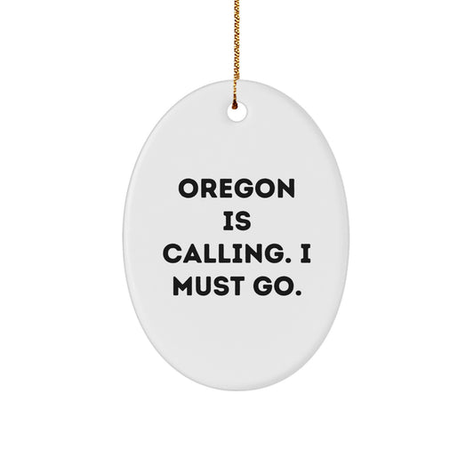 Oregon Oval Ornament Gifts from Men to Family, Oregon Is Calling. I Must Go. Funny Quote Oval Ornament for Oregon Christmas Unique Gifts - Image 1