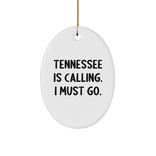 Tennessee Oval Ornament, Funny Quote - 'Tennessee Is Calling. I Must Go.' Gifts from Friends to Family for Christmas - Image 1