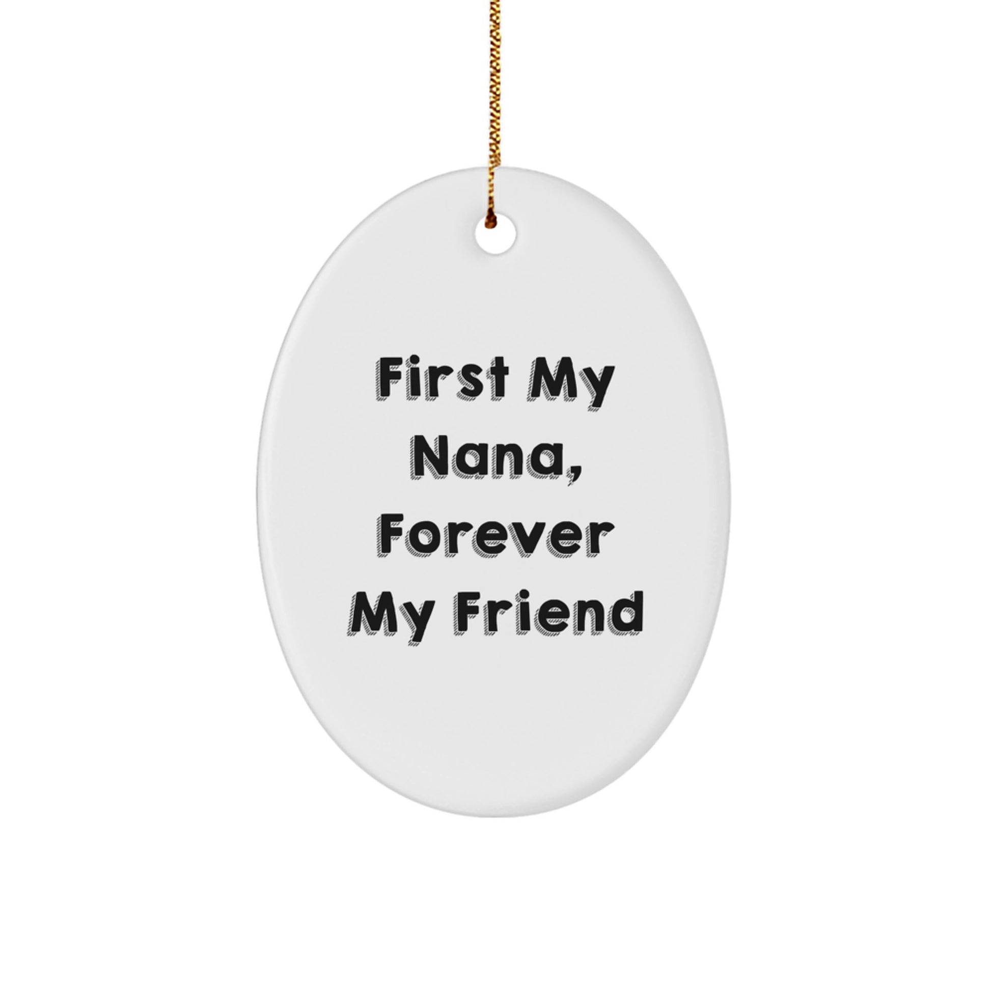 Nana Gifts, First My Nana, Forever My Friend, Oval Ornament, Christmas Unique Gifts from Family, Gifts for Nana - Image 1