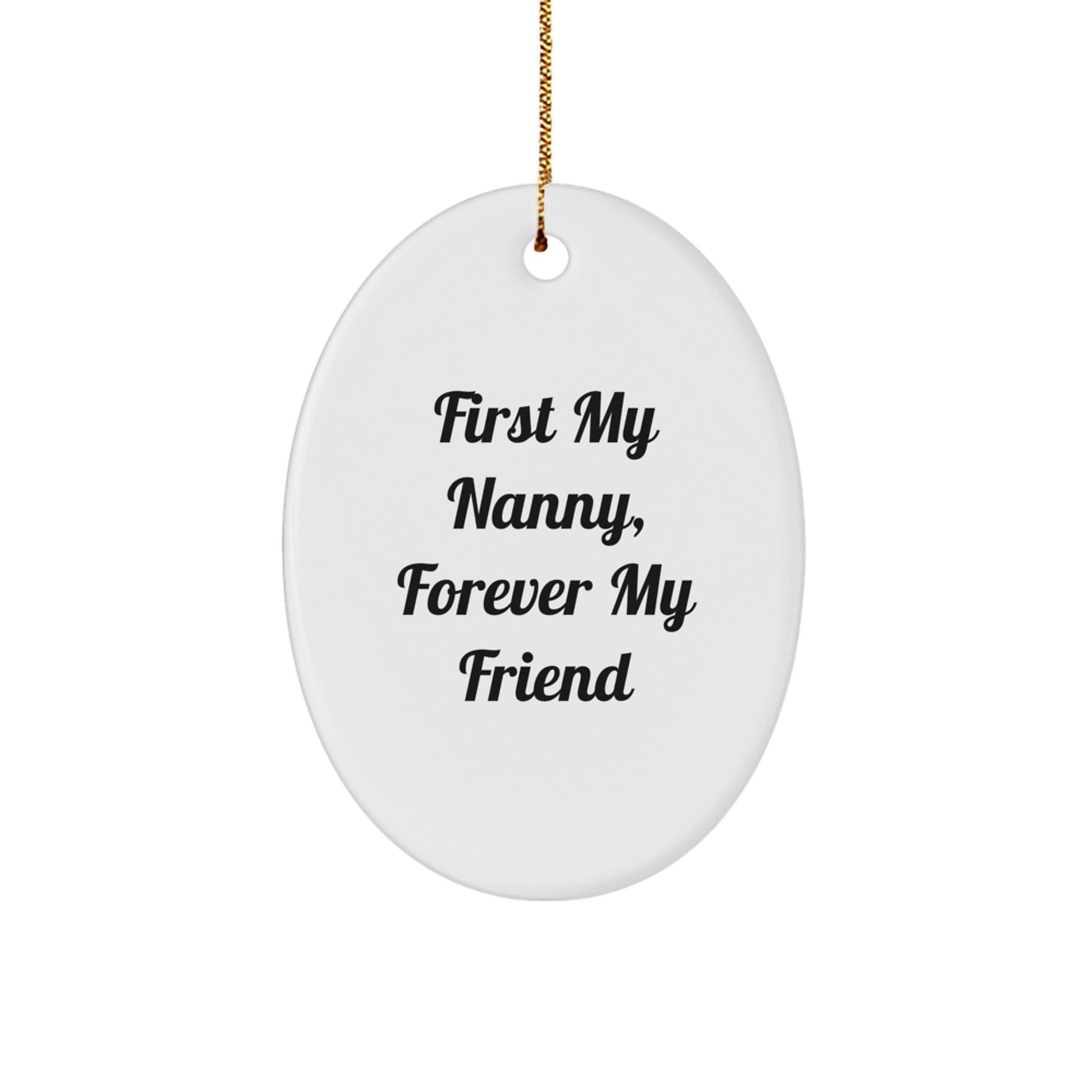 Funny Nanny Gift - 'First My Nanny, Forever My Friend' Oval Ornament, Gifts from Family for Nanny, Christmas Unique Ornaments - Image 1