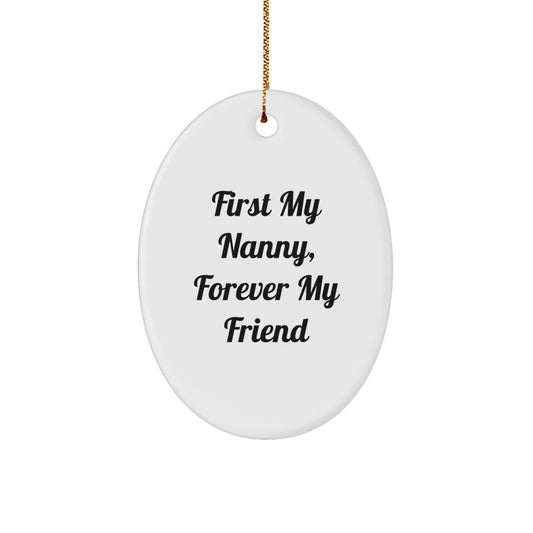 Funny Nanny Gift - 'First My Nanny, Forever My Friend' Oval Ornament, Gifts from Family for Nanny, Christmas Unique Ornaments - Image 1