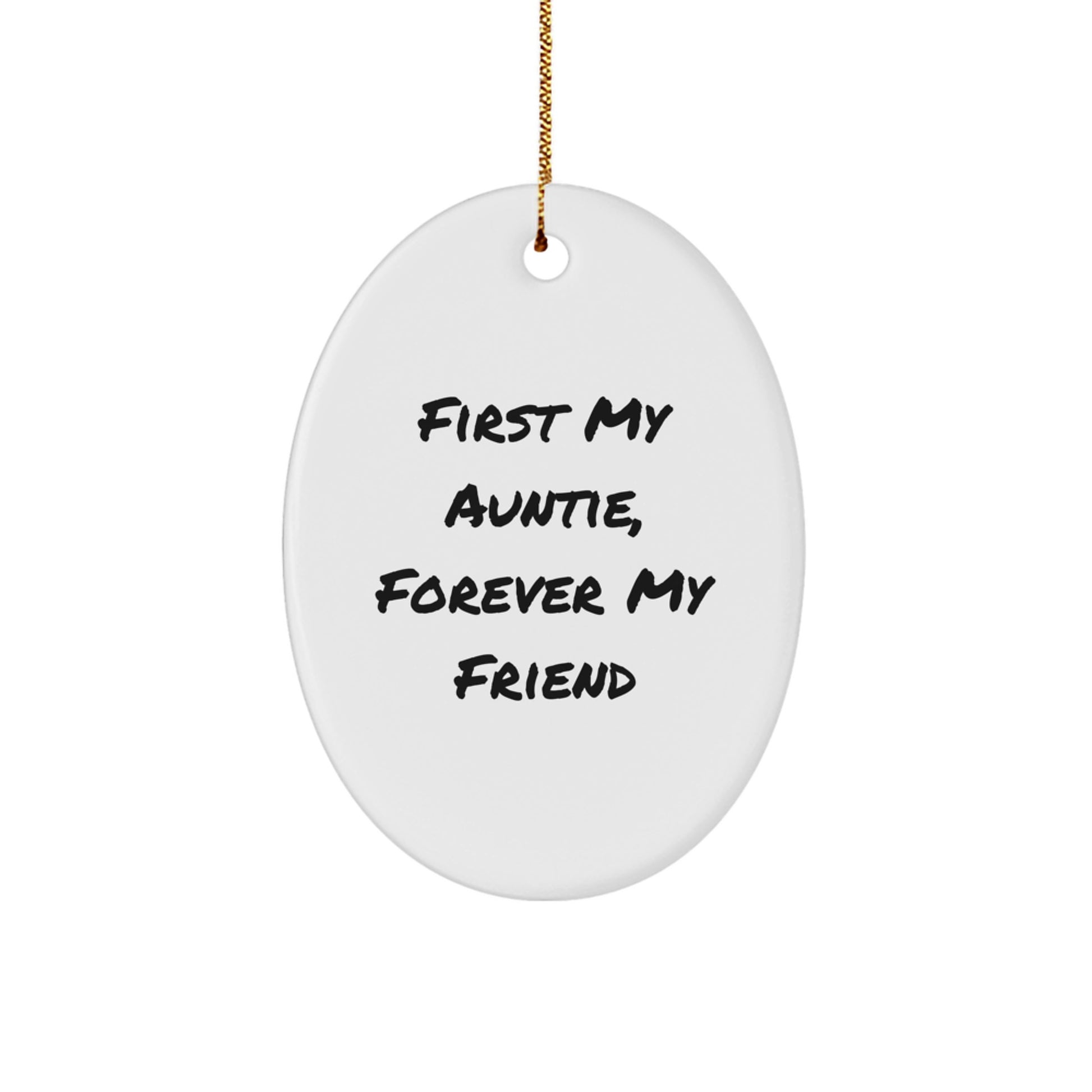 Sentimental Auntie Gifts, 'First My Auntie, Forever My Friend' Oval Ornament, White, Perfect for Family, Friends, and Coworkers, Christmas Unique Gift - Image 1