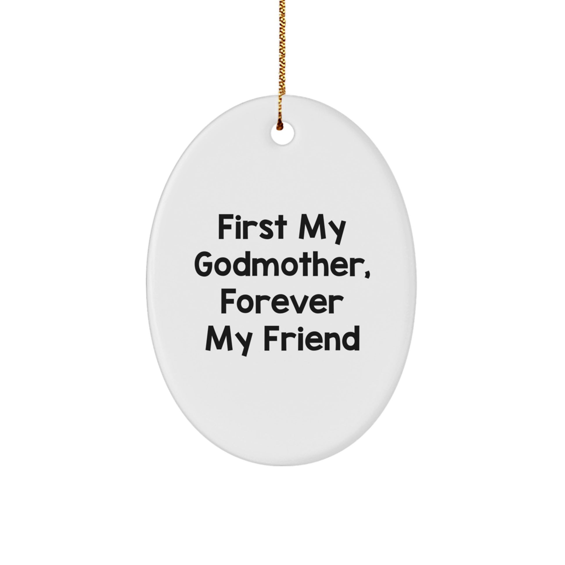 Gifts from Family Members, Christmas Unique Gifts for Godmother, First My Godmother Forever My Friend Oval Ornament - Image 1