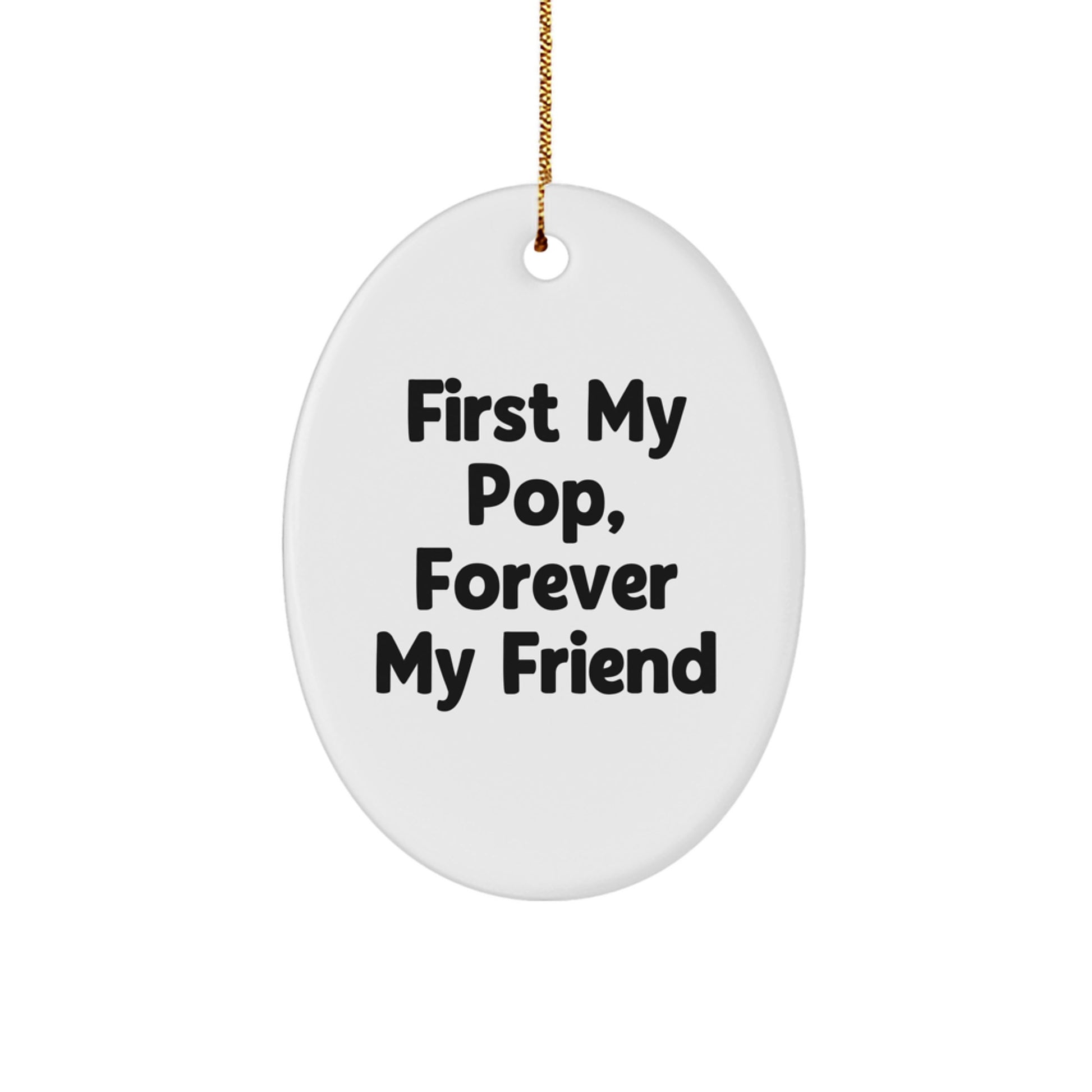 Funny Pop Gifts from Friends, Oval Ornament for Men, First My Pop, Forever My Friend, Christmas Unique Presents - Image 1