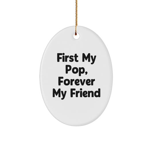 Funny Pop Gifts from Friends, Oval Ornament for Men, First My Pop, Forever My Friend, Christmas Unique Presents - Image 1