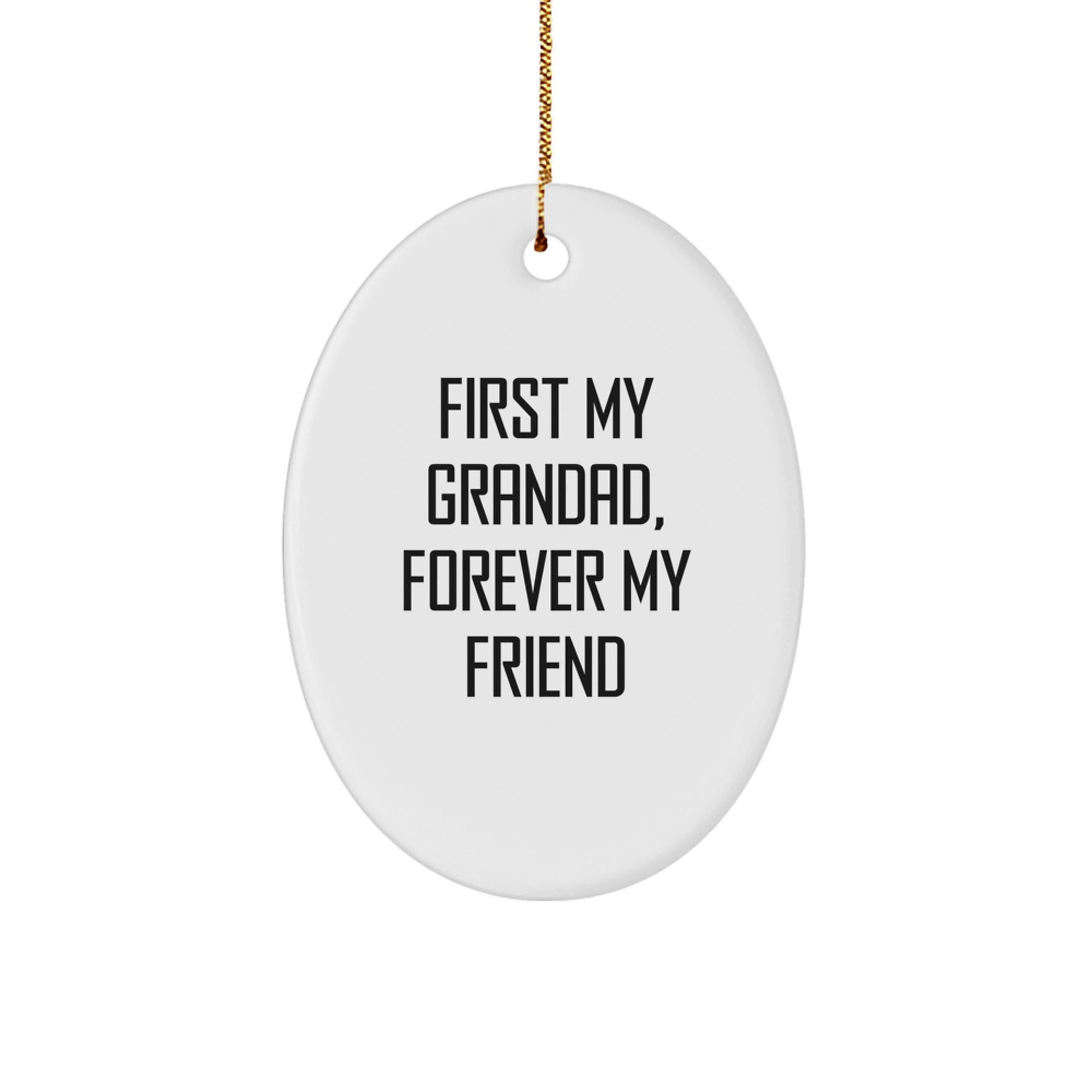 Grandad Oval Ornament, First My Grandad, Forever My Friend - Funny Grandad Gifts for Grandad, Oval Ornament with Gold Cord for Christmas Unique Gifts from Family - Image 1