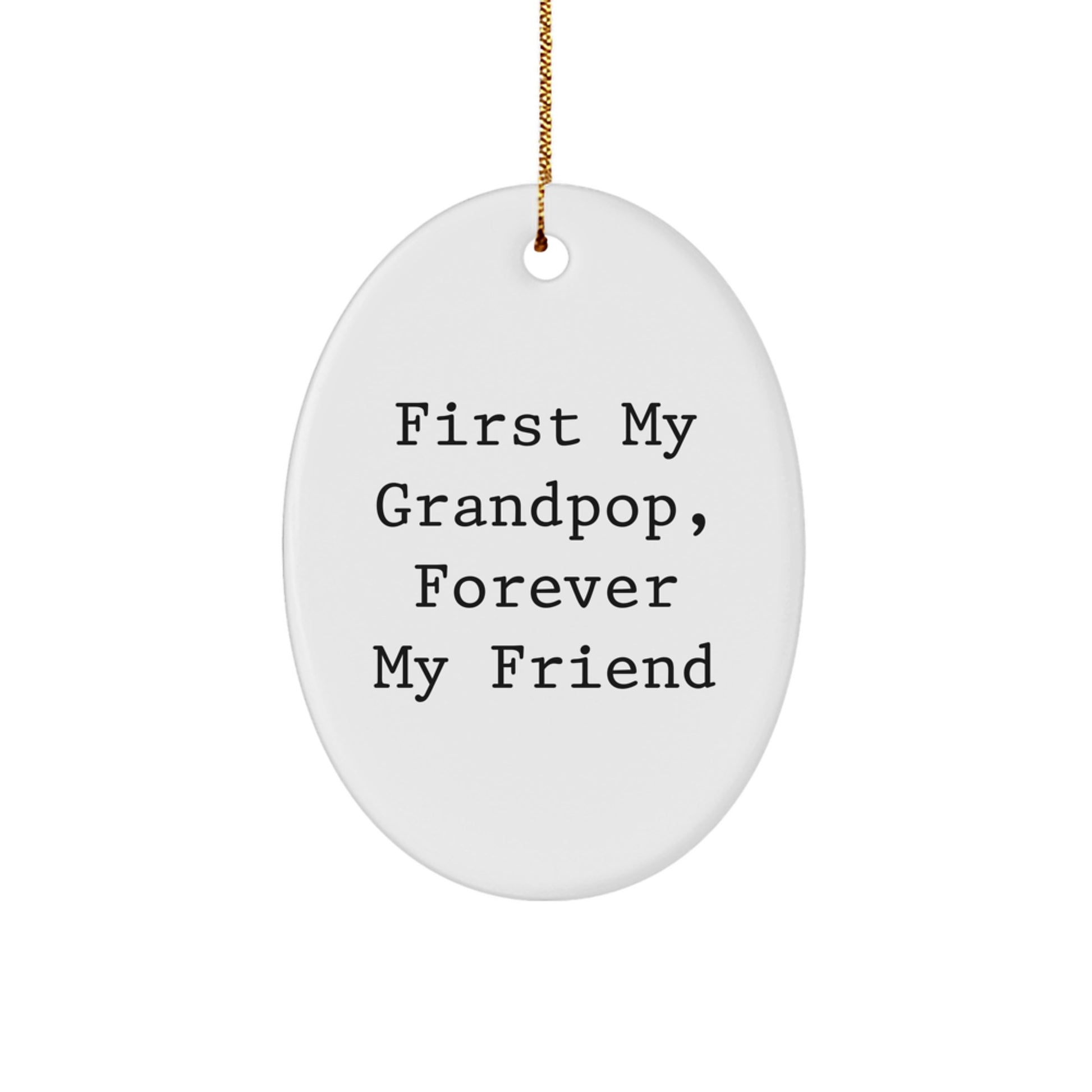 Grandpop Oval Ornament Gifts for Men, Funny Quote 'First My Grandpop, Forever My Friend', Christmas Unique Gifts from Family - Image 1