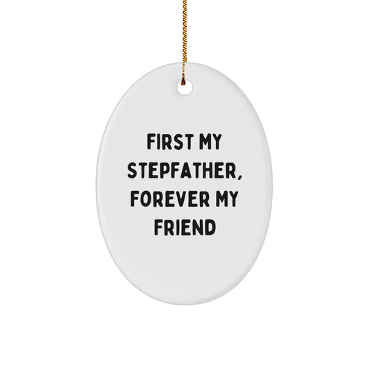 Stepfather Gifts, First My Stepfather, Forever My Friend, Oval Ornament, Christmas Unique Gifts from Family, Friends, or Coworkers - Image 1