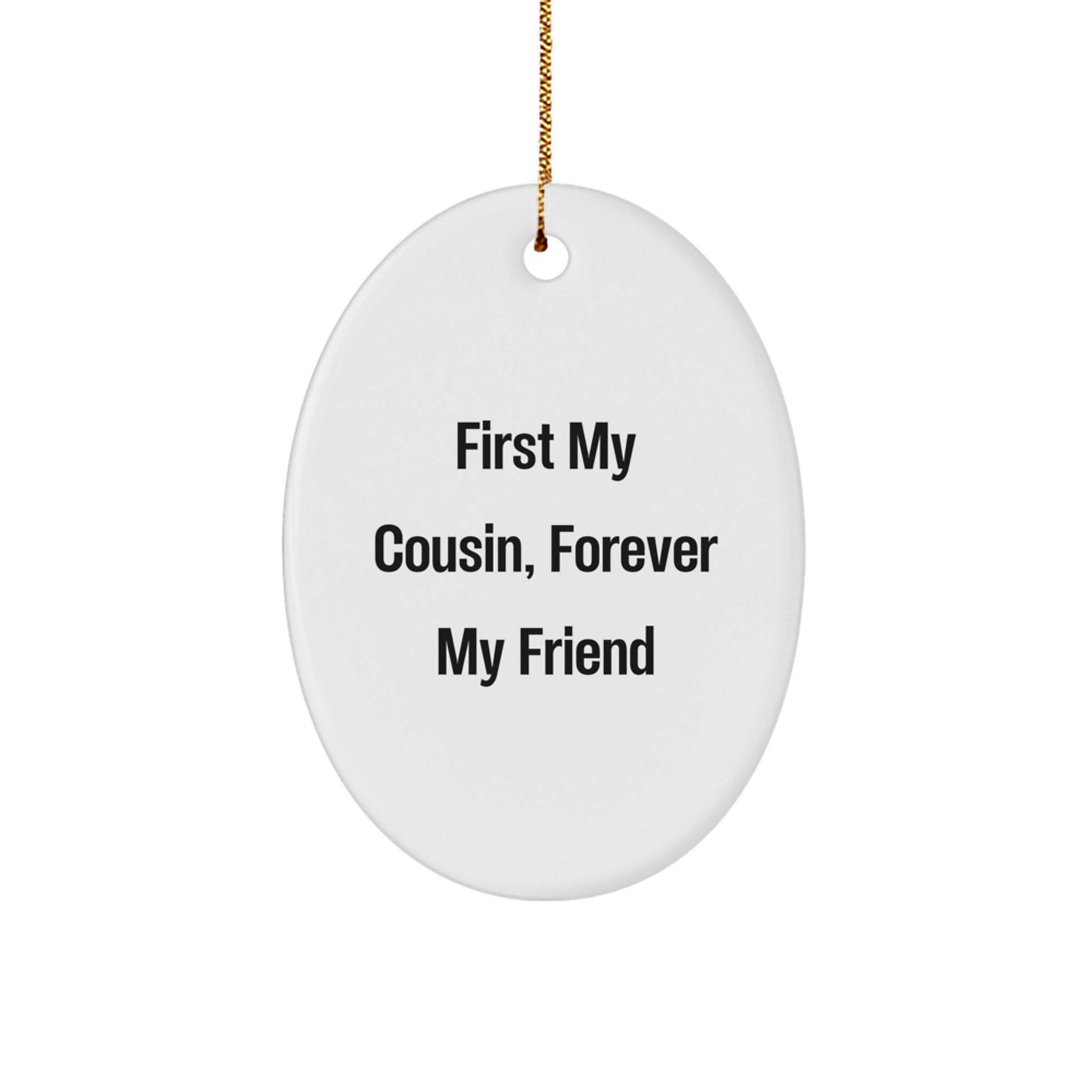 Funny Cousin Gifts - 'First My Cousin, Forever My Friend' Oval Ornament for Christmas - Image 1
