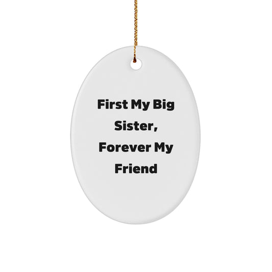 Big Sister Gifts, First My Big Sister, Forever My Friend Oval Ornament, Christmas Unique Gifts from Family - Image 1