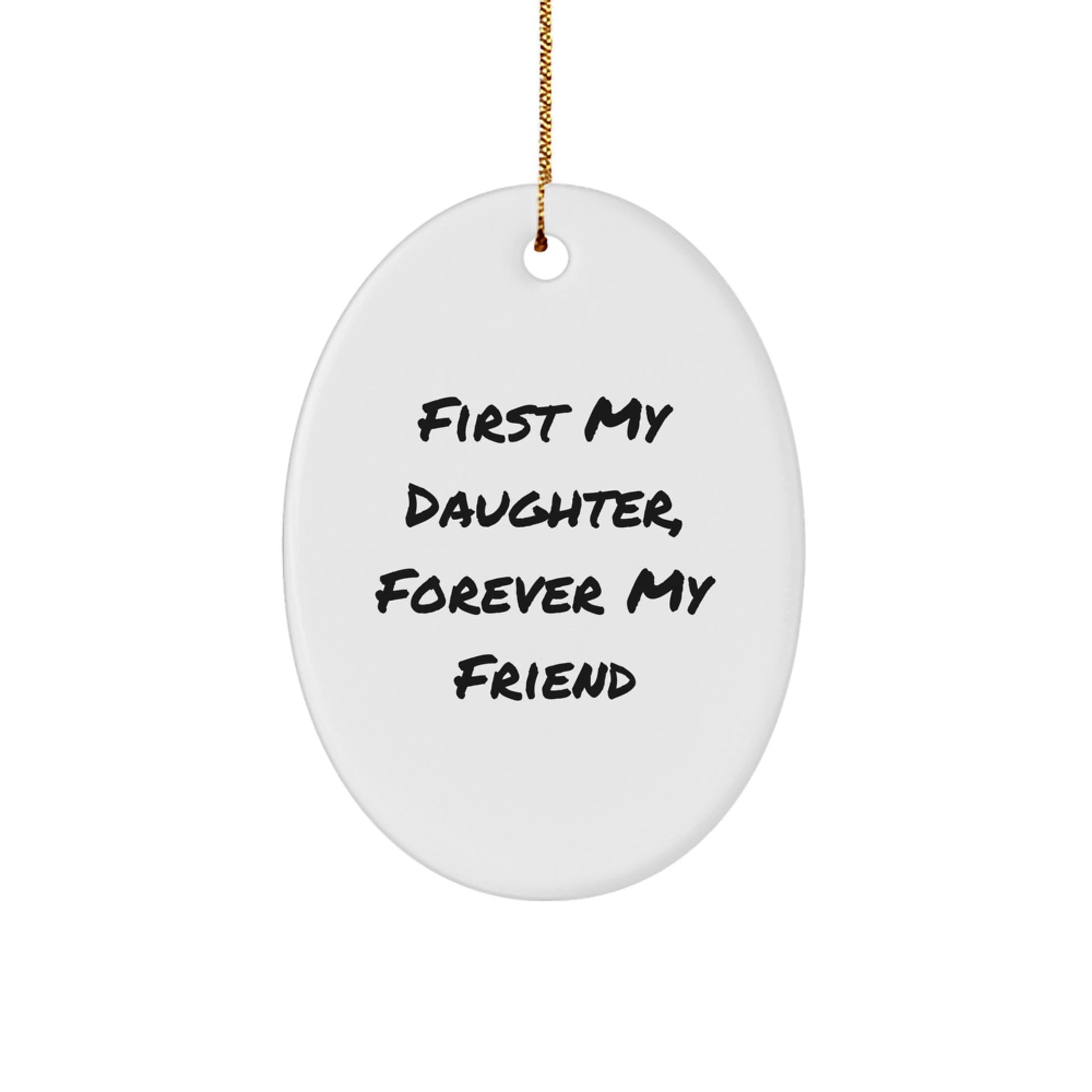 Daughter's Thoughtful Gift, 'First My Daughter, Forever My Friend' Oval Ornament, Gifts from Family for Daughter's Christmas - Image 1