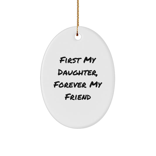 Daughter's Thoughtful Gift, 'First My Daughter, Forever My Friend' Oval Ornament, Gifts from Family for Daughter's Christmas - Image 1