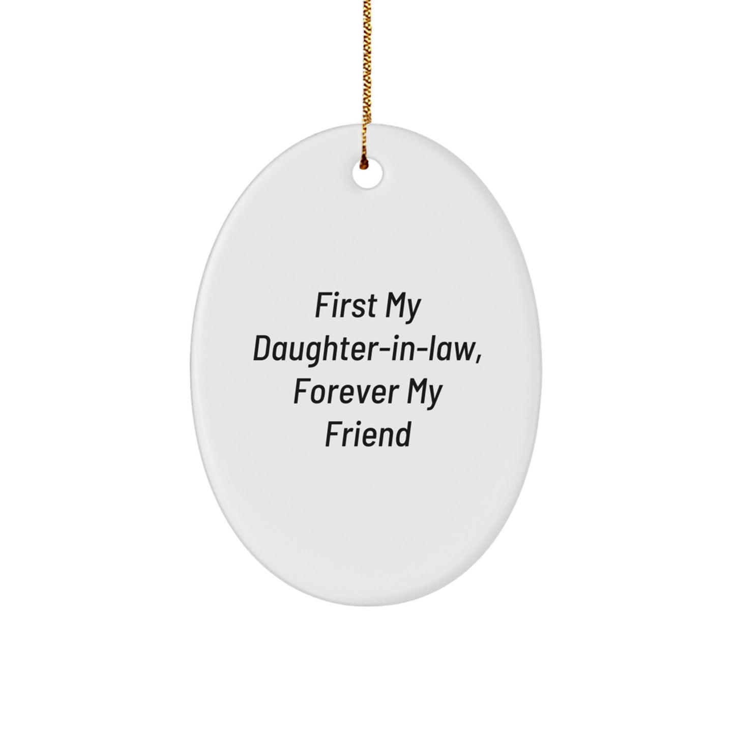 Funny Daughter-in-law Oval Ornament Gifts from Family, Unique Christmas Decorations, 'First My Daughter-in-law, Forever My Friend' Quote Ornament for Daughter-in-law - Image 1