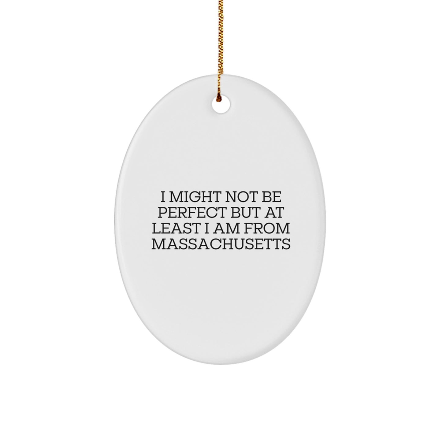 Funny Massachusetts Gifts, Oval Ornament for Men or Women, 'I Might Not Be Perfect' Christmas Unique Gifts from Massachusetts - Image 1