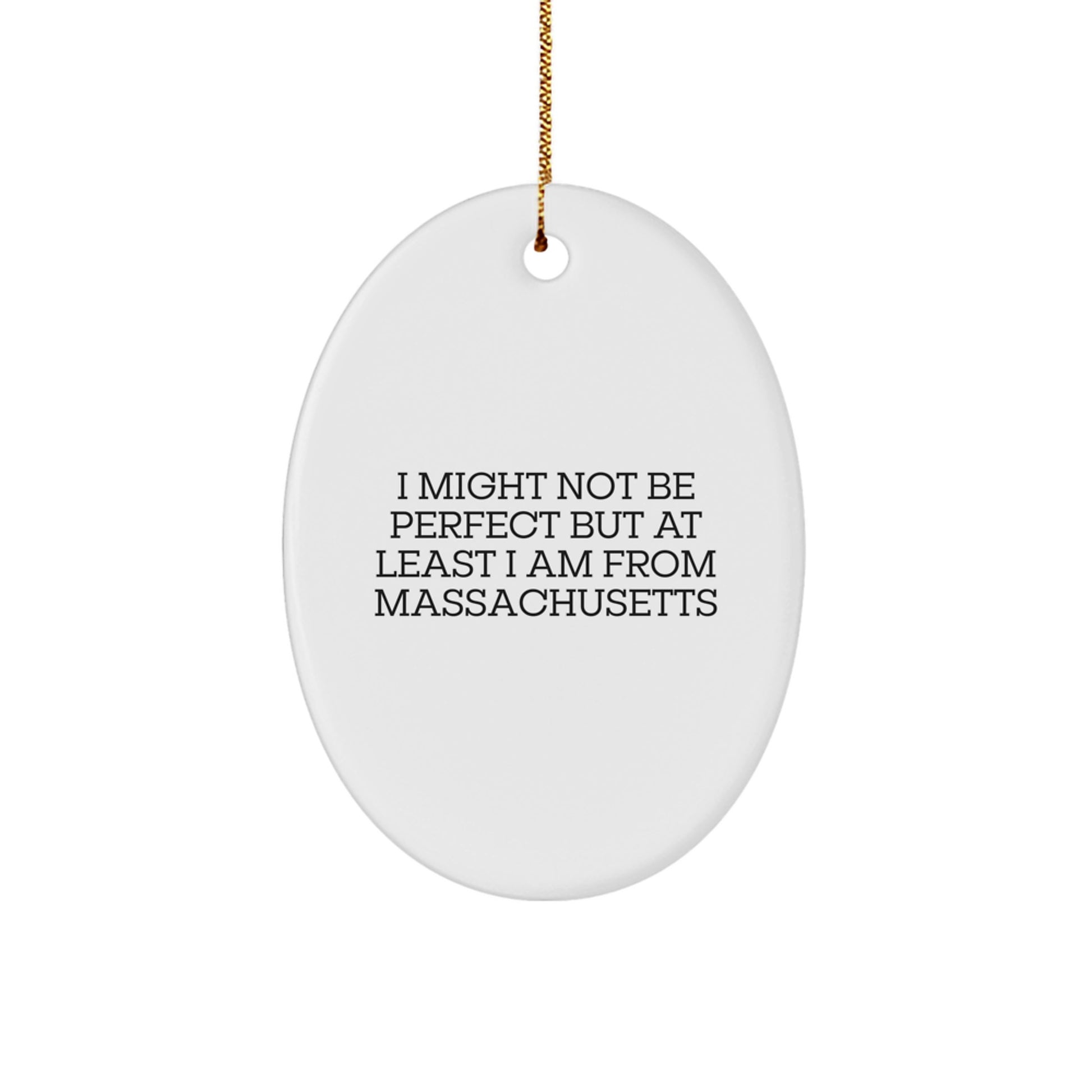 Funny Massachusetts Gifts, Oval Ornament for Men or Women, 'I Might Not Be Perfect' Christmas Unique Gifts from Massachusetts - Image 1