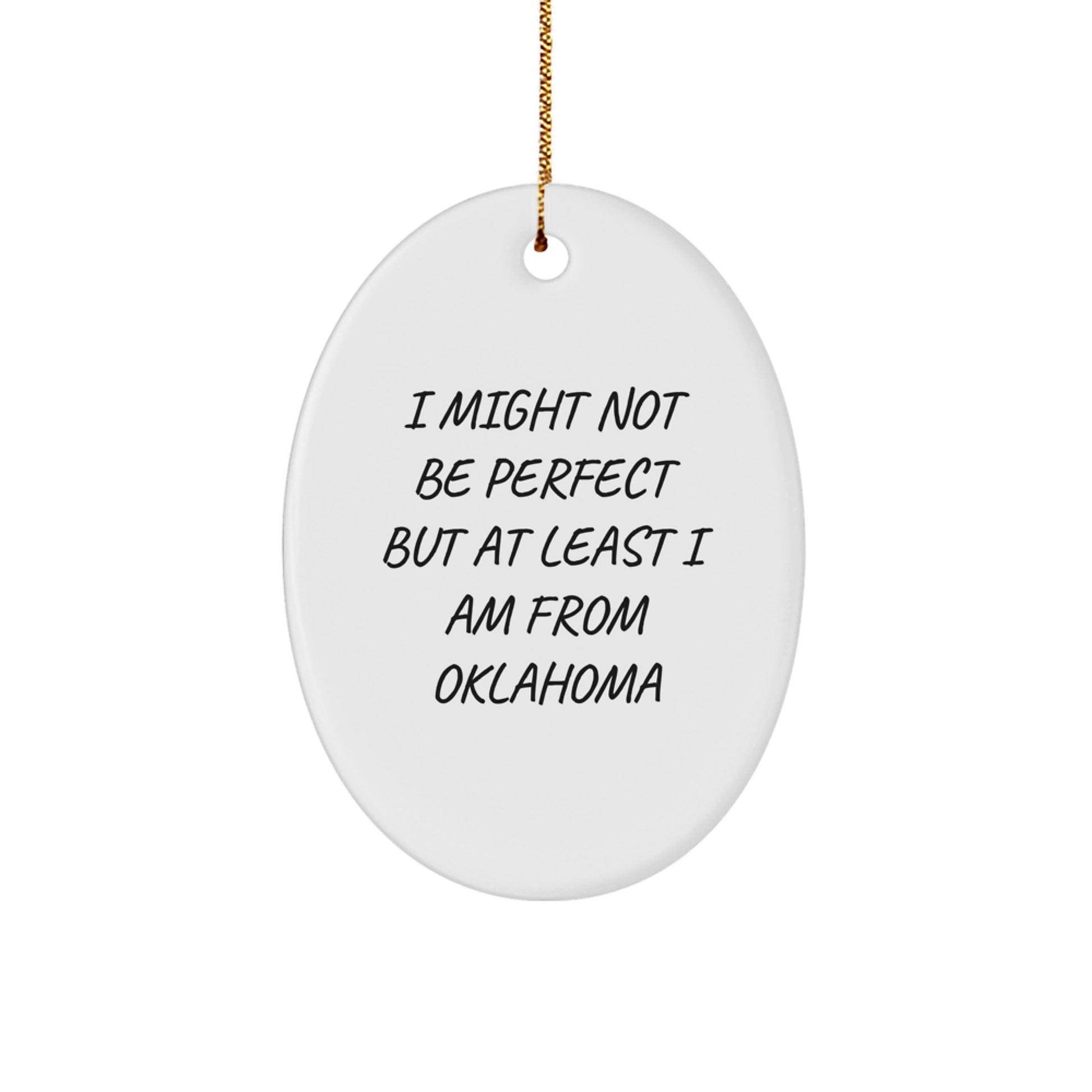 Oklahoma Oval Ornament 'I Might Not Be Perfect' Funny Christmas Unique Gift for Friends, Family, or Coworkers from Oklahoma - Image 1