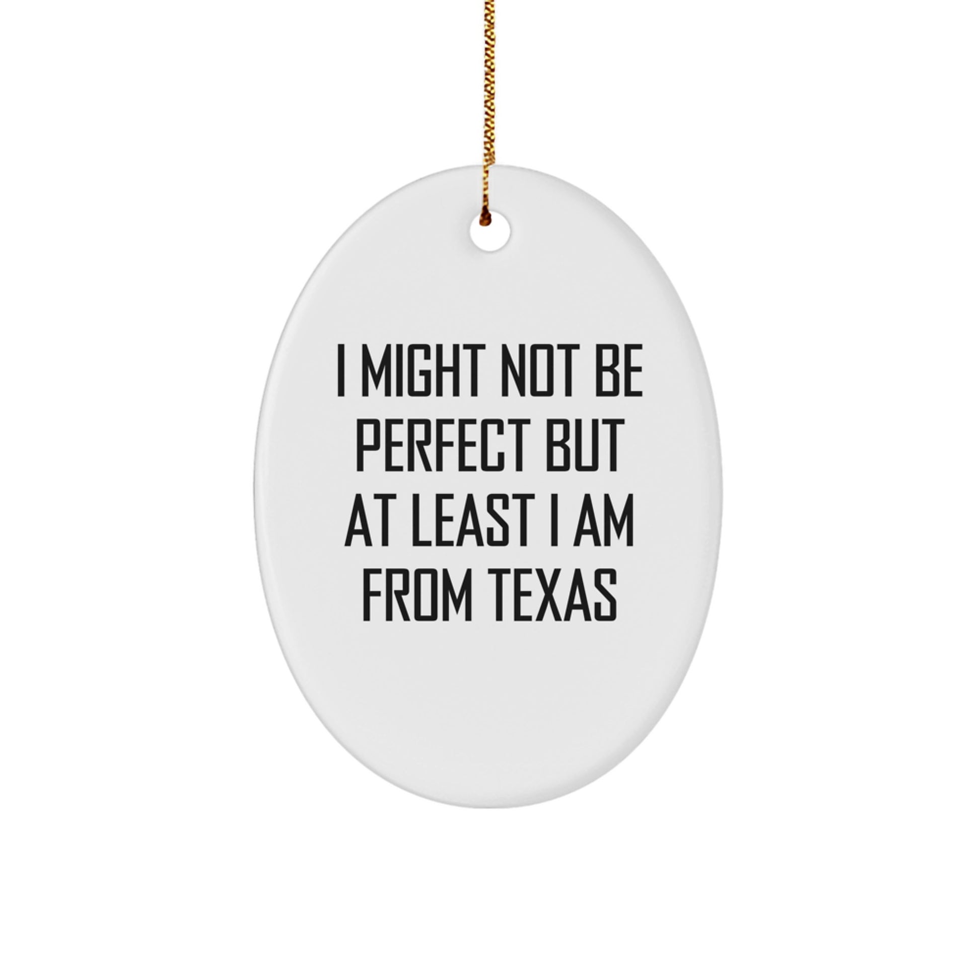 Funny Texas Gifts for Women - Oval Ornament I Might 'Not Be Perfect But At Least I Am From Texas' Christmas Unique Decorations - Image 1