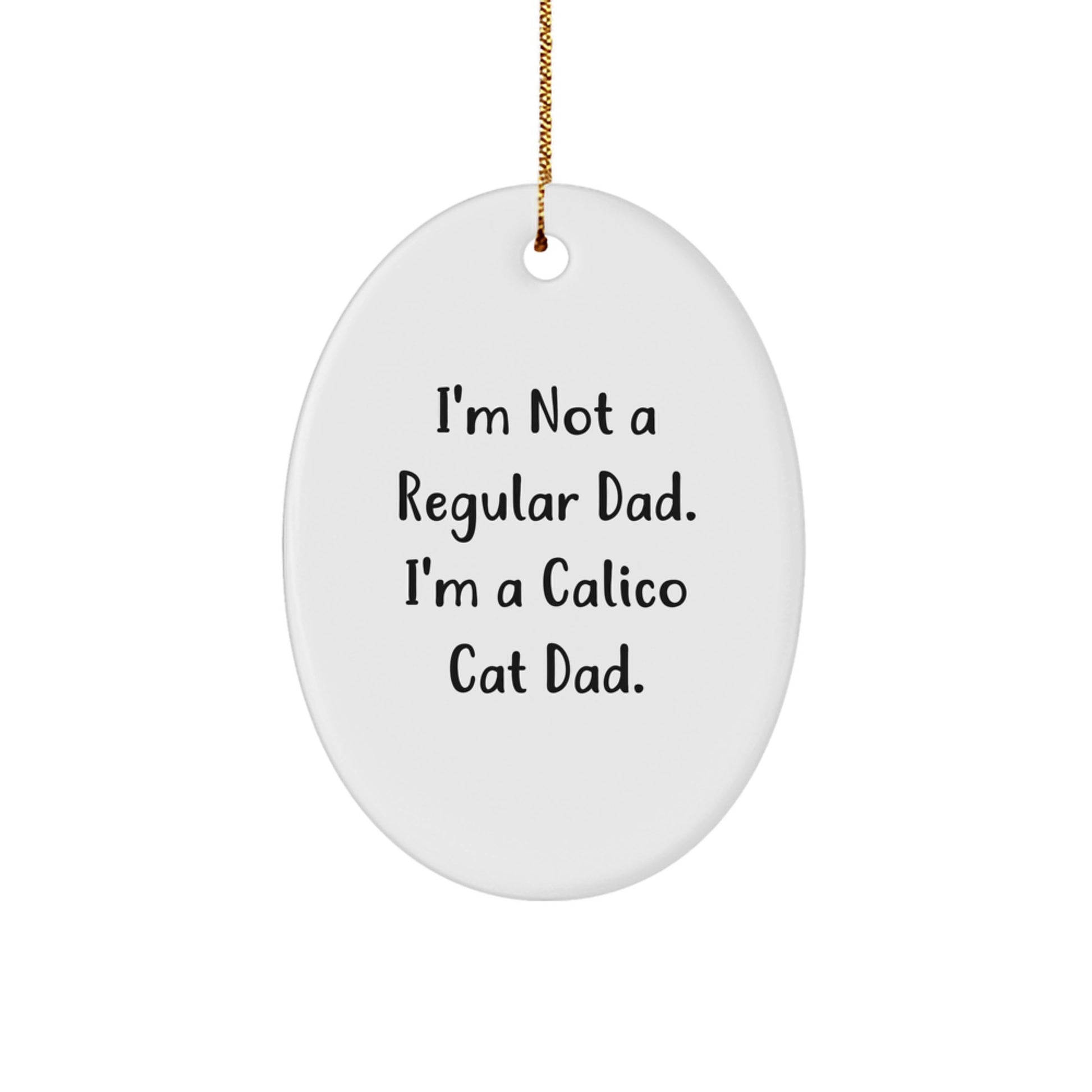 Calico Cat Funny Oval Ornament Gifts from Men, Women, Friends, Coworkers, Family to Calico Cat Dad, Mom, or Enthusiasts for Christmas Unique Gifts - Image 1