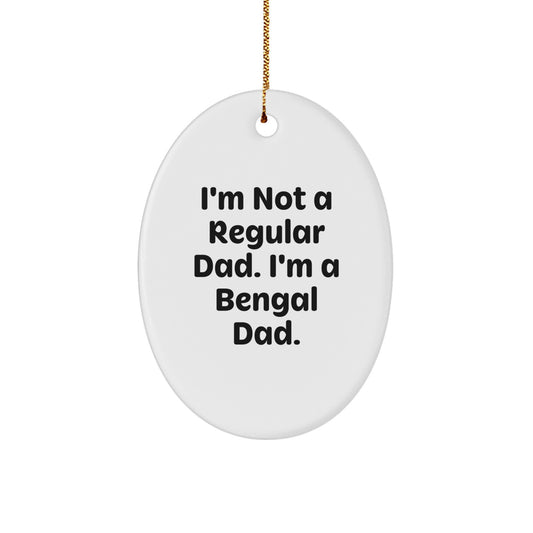 Funny Bengal Cat Gifts for Bengal Cat Lovers - Oval Ornament with I'm Not A Regular Dad. I'm A Bengal Dad. Quote, Christmas Unique Gifts from Men to Friends - Image 1
