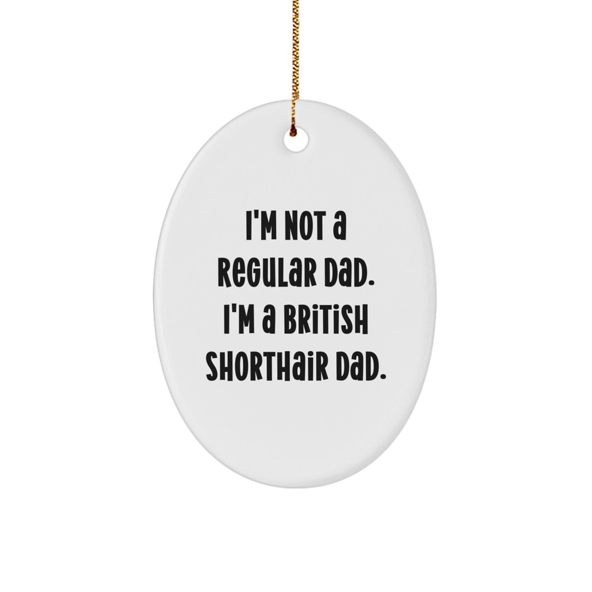 British Shorthair Cat Dad Funny Oval Ornament Gifts for Men from Family - Image 1