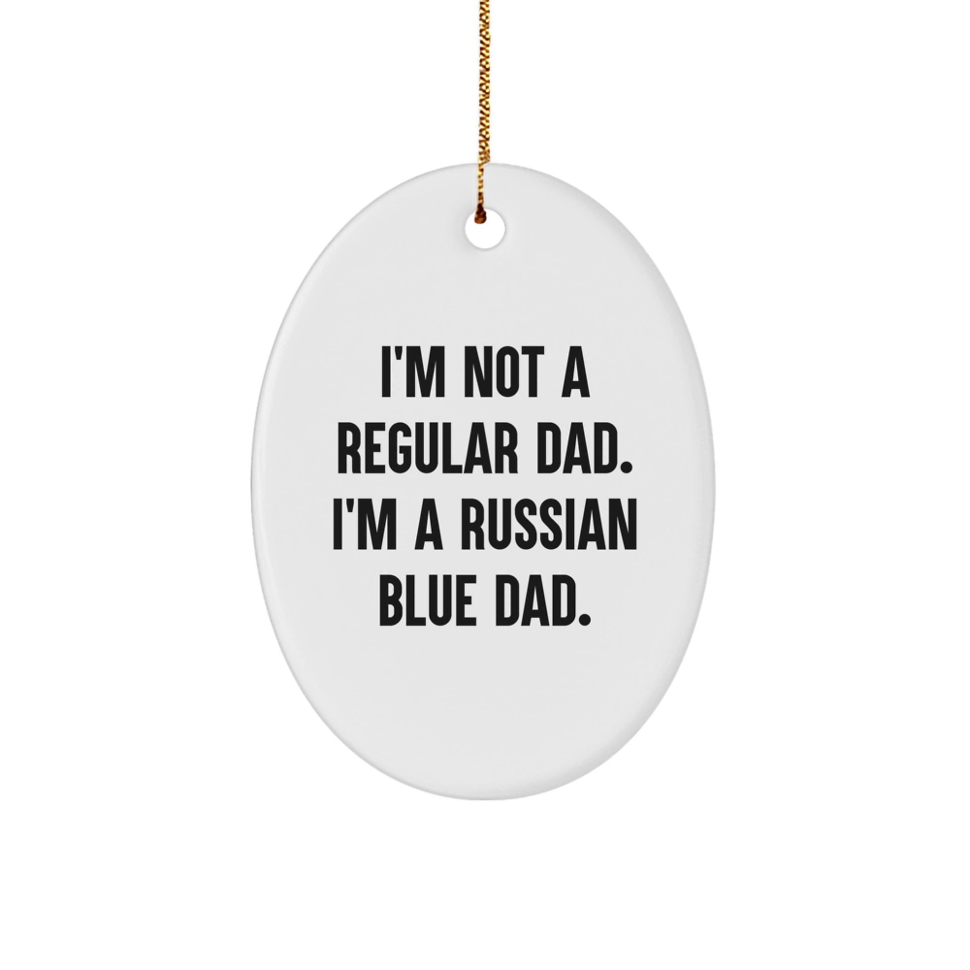 Russian Blue Cat Dad Gifts for Men - Oval Ornament with Quote 'I'm Not A Regular Dad. I'm A Russian Blue Dad.' for Christmas - Image 1